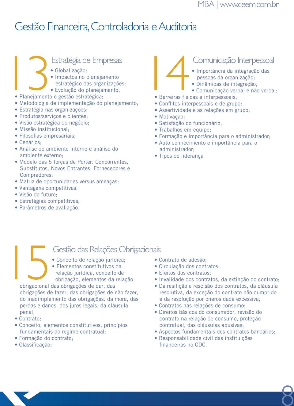 obrigações de dar, das obrigações de fazer, das obrigações de não fazer, do inadimplemento das obrigações: da mora, das perdas e danos, dos juros legais, da cláusula penal; fundamentais do