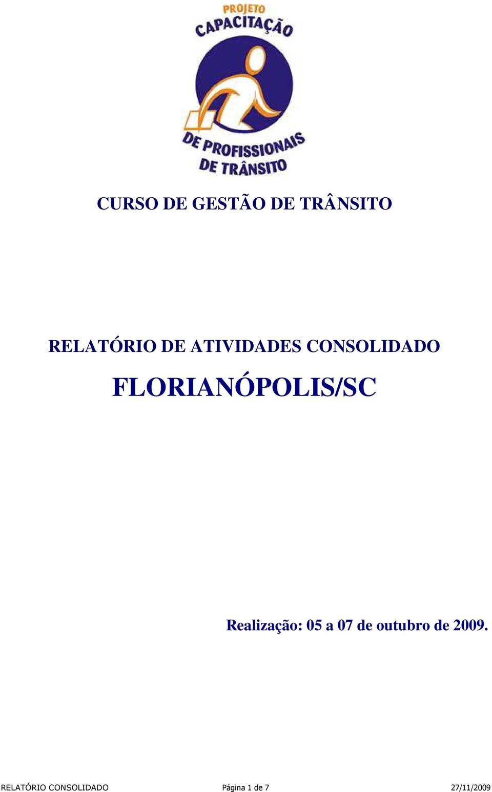 Realização: 05 a 07 de outubro de 2009.