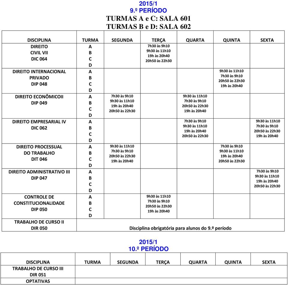 INTERNIONL PRIVO IP 048 IREITO EONÔMIOII IP 049 IREITO EMPRESRIL IV I 062 IREITO PROESSUL O TRLHO IT 046 IREITO