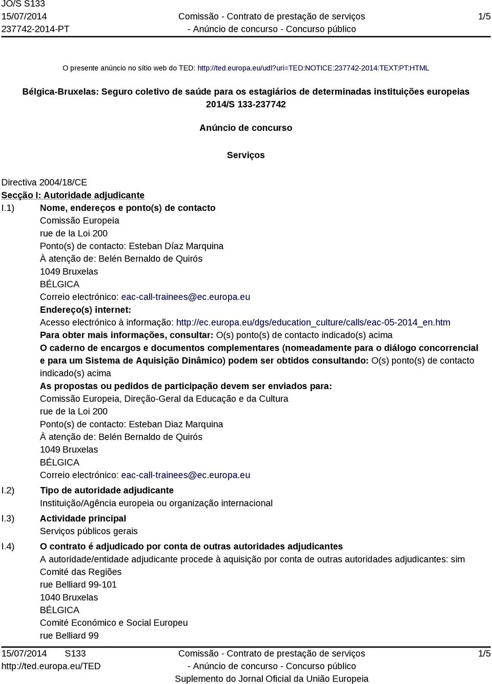 2004/18/CE Secção I: Autoridade adjudicante I.