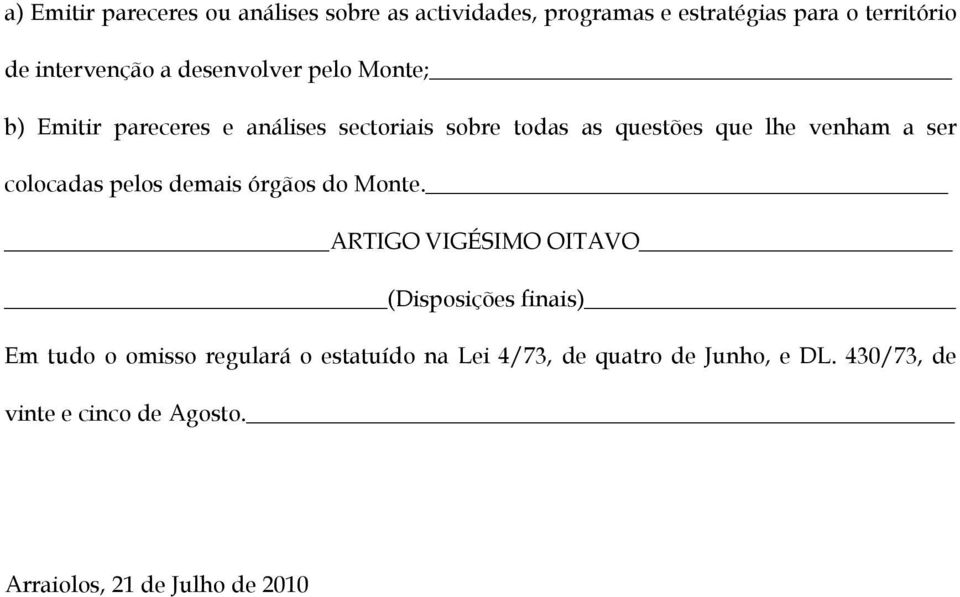 colocadas pelos demais órgãos do Monte.