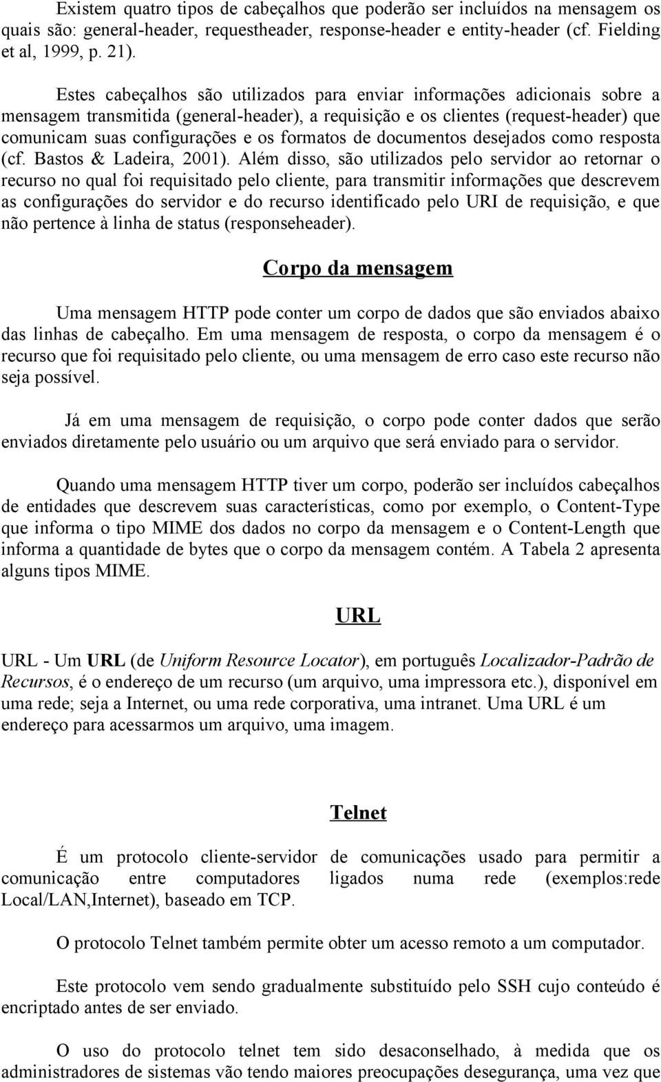formatos de documentos desejados como resposta (cf. Bastos & Ladeira, 2001).