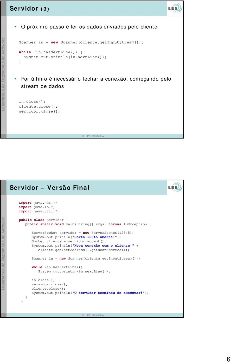 *; public class Servidor { public static void main(string[] args) throws IOException { ServerSocket servidor = new ServerSocket(12345); System.out.println("Porta 12345 aberta!