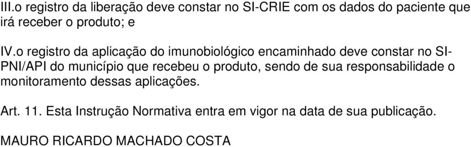 o registro da aplicação do imunobiológico encaminhado deve constar no SI- PNI/API do município que