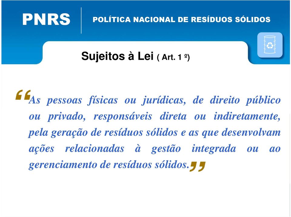 privado, responsáveis direta ou indiretamente, pela geração de