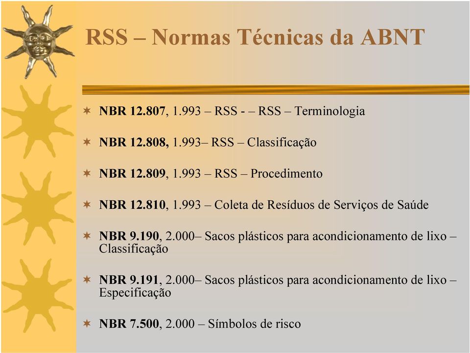 993 Coleta de Resíduos de Serviços de Saúde NBR 9.190, 2.