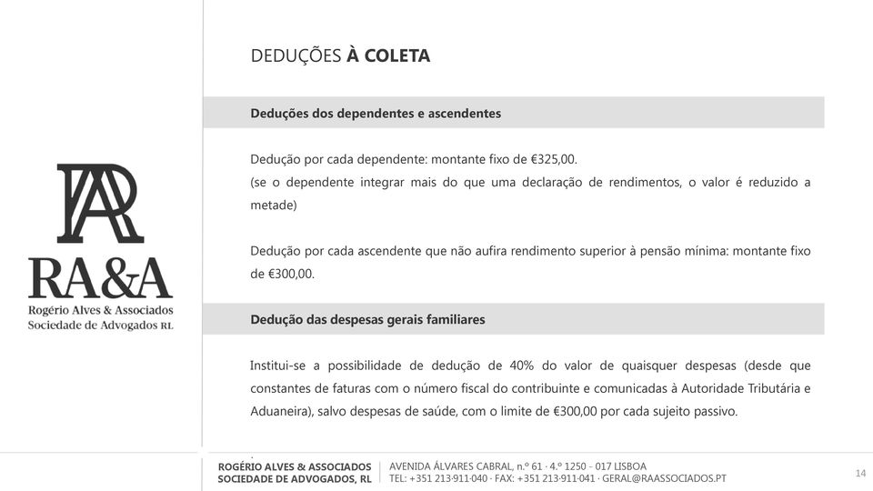 superior à pensão mínima: montante fixo de 300,00.