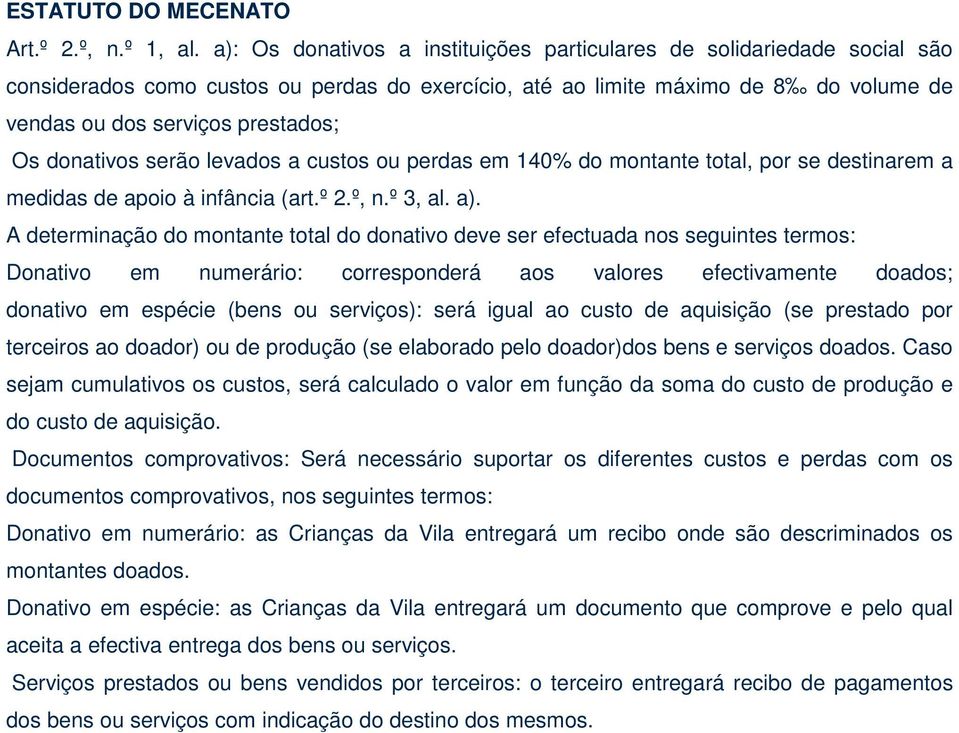 donativos serão levados a custos ou perdas em 140% do montante total, por se destinarem a medidas de apoio à infância (art.º 2.º, n.º 3, al. a).