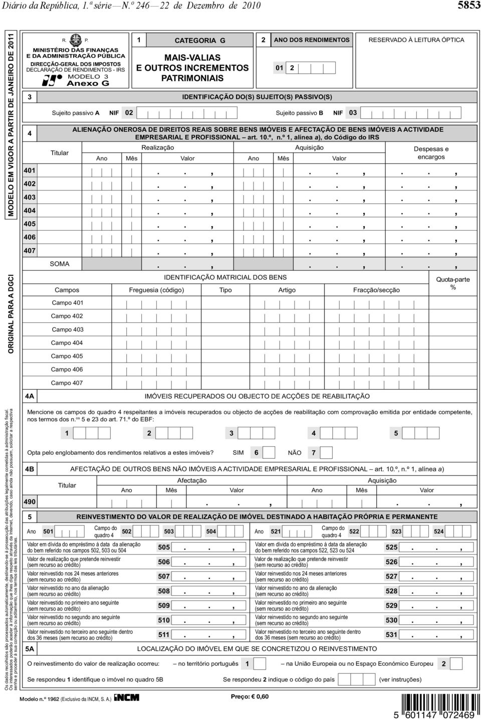 RENDIMENTOS - IRS MODELO 3 Anexo G 3 4 401 402 403 404 405 406 407 1 CATEGORIA G ANO DOS RENDIMENTOS RESERVADO À LEITURA ÓPTICA R. P.