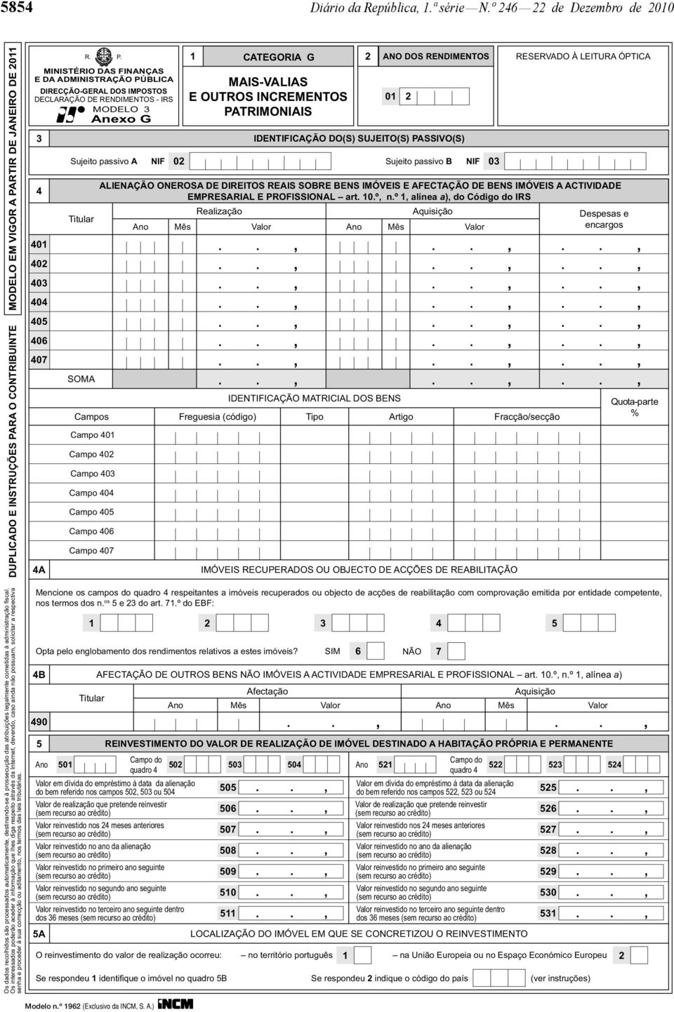 DECLARAÇÃO DE RENDIMENTOS - IRS MODELO 3 Anexo G 3 4 401 402 403 404 405 406 407 4A 1 CATEGORIA G ANO DOS RENDIMENTOS RESERVADO À LEITURA ÓPTICA R. P.