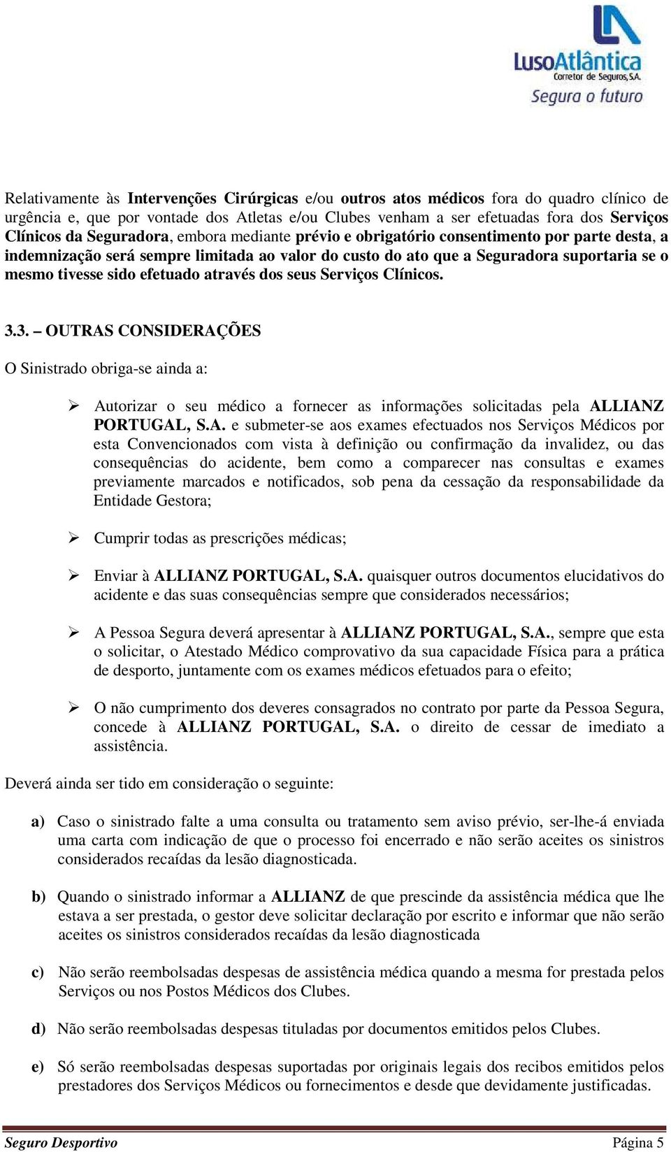 efetuado através dos seus Serviços Clínicos. 3.3. OUTRAS