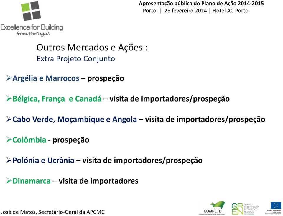 Verde, Moçambique e Angola visita de importadores/prospeção Colômbia -