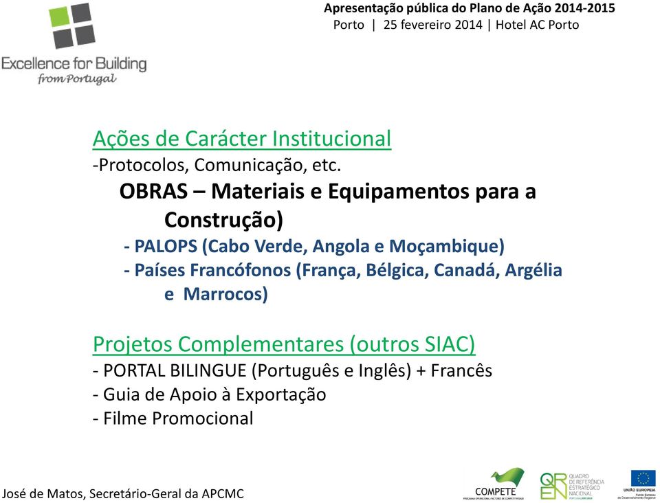 Moçambique) - Países Francófonos (França, Bélgica, Canadá, Argélia e Marrocos) Projetos