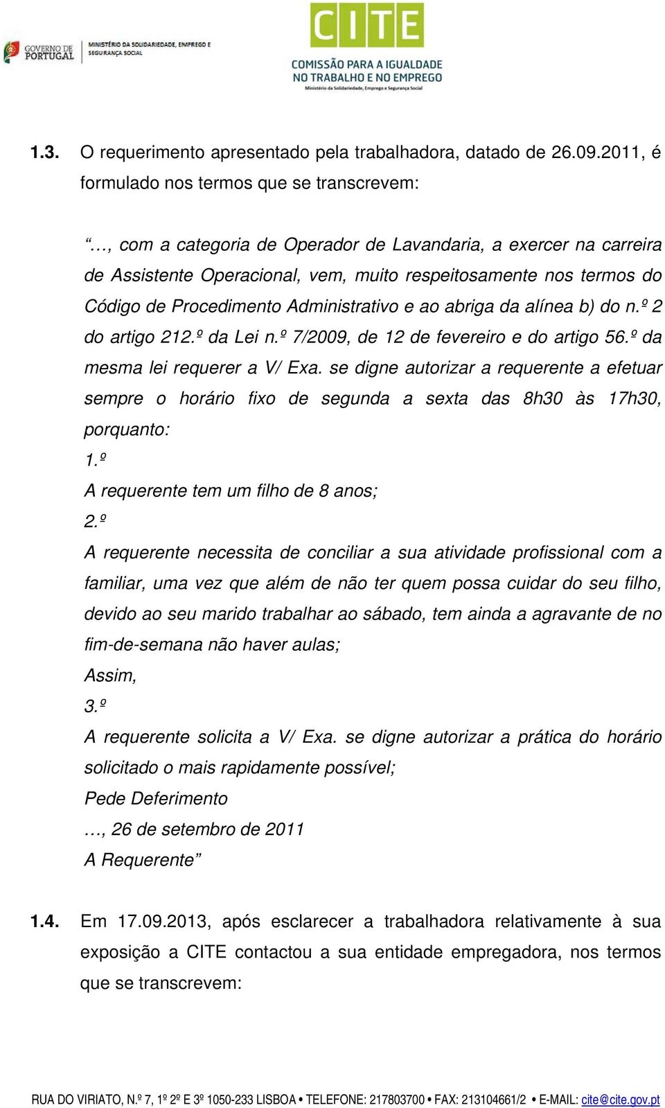 Procedimento Administrativo e ao abriga da alínea b) do n.º 2 do artigo 212.º da Lei n.º 7/2009, de 12 de fevereiro e do artigo 56.º da mesma lei requerer a V/ Exa.