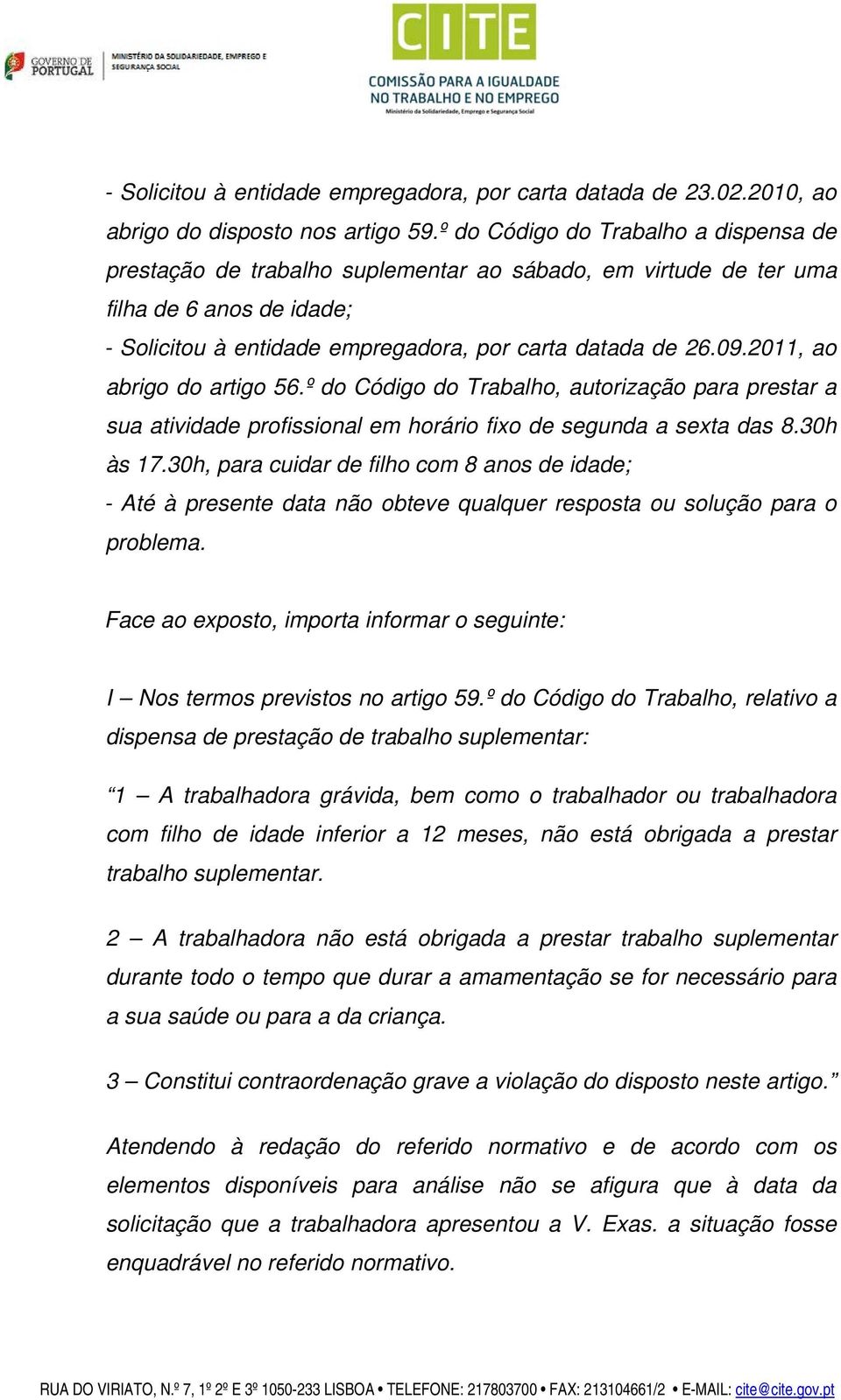 2011, ao abrigo do artigo 56.º do Código do Trabalho, autorização para prestar a sua atividade profissional em horário fixo de segunda a sexta das 8.30h às 17.