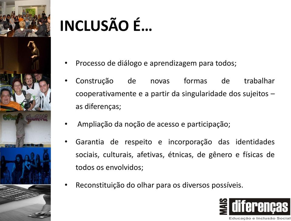 acesso e participação; Garantia de respeito e incorporação das identidades sociais, culturais,