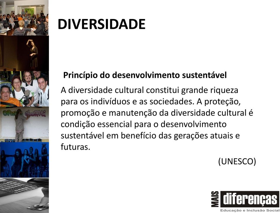 A proteção, promoção e manutenção da diversidade cultural é condição