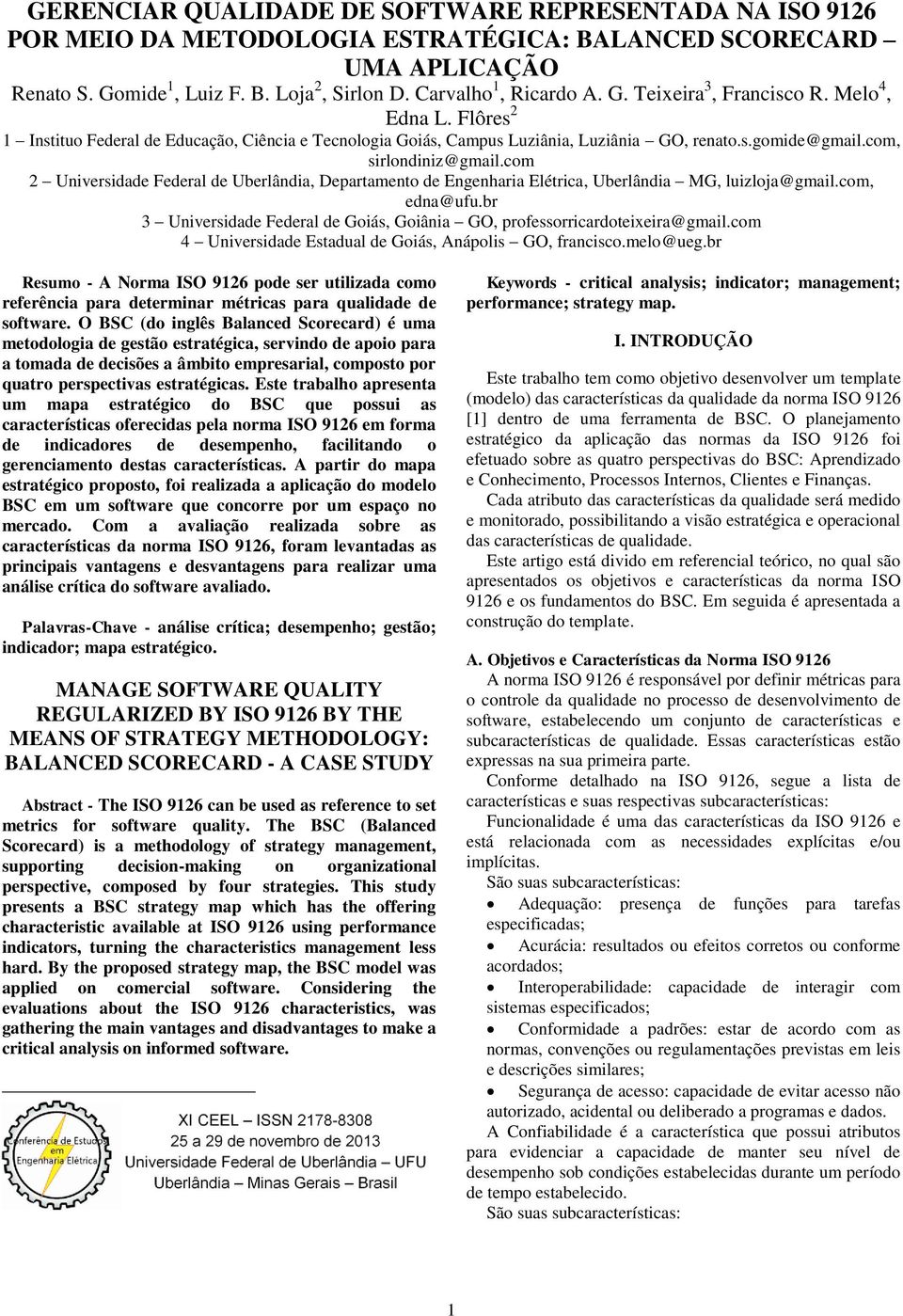 com 2 Universidade Federal de Uberlândia, Departamento de Engenharia Elétrica, Uberlândia MG, luizloja@gmail.com, edna@ufu.