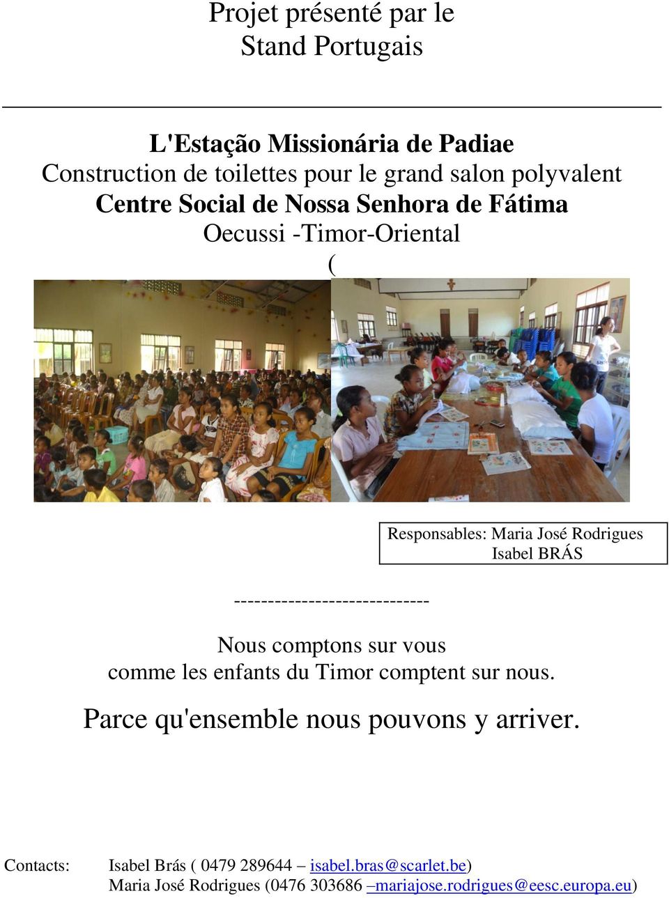 Rodrigues Isabel BRÁS Nous comptons sur vous comme les enfants du Timor comptent sur nous.