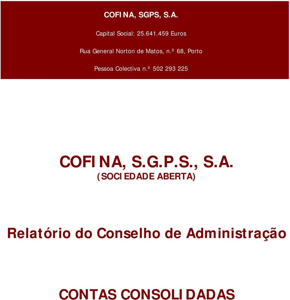 º 68, Porto Pessoa Colectiva n.º 502 293 225 COFINA, S.G.