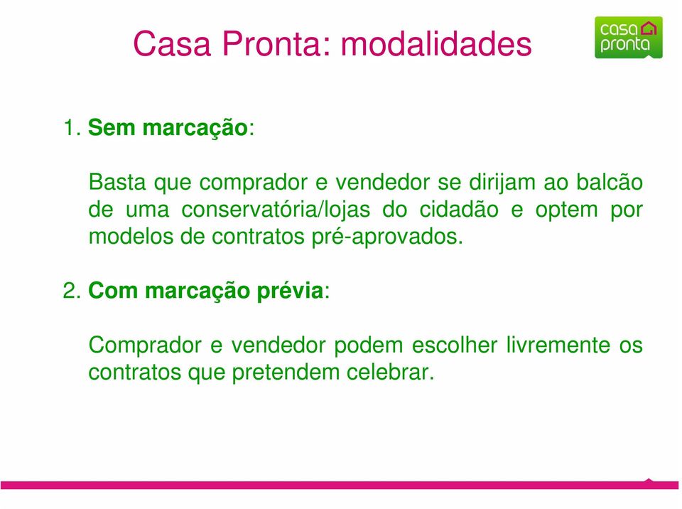 uma conservatória/lojas do cidadão e optem por modelos de contratos