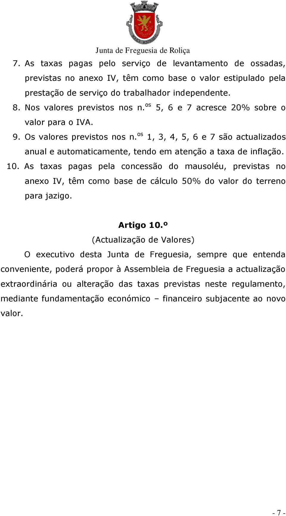 os 1, 3, 4, 5, 6 e 7 são actualizados anual e automaticamente, tendo em atenção a taxa de inflação. 10.