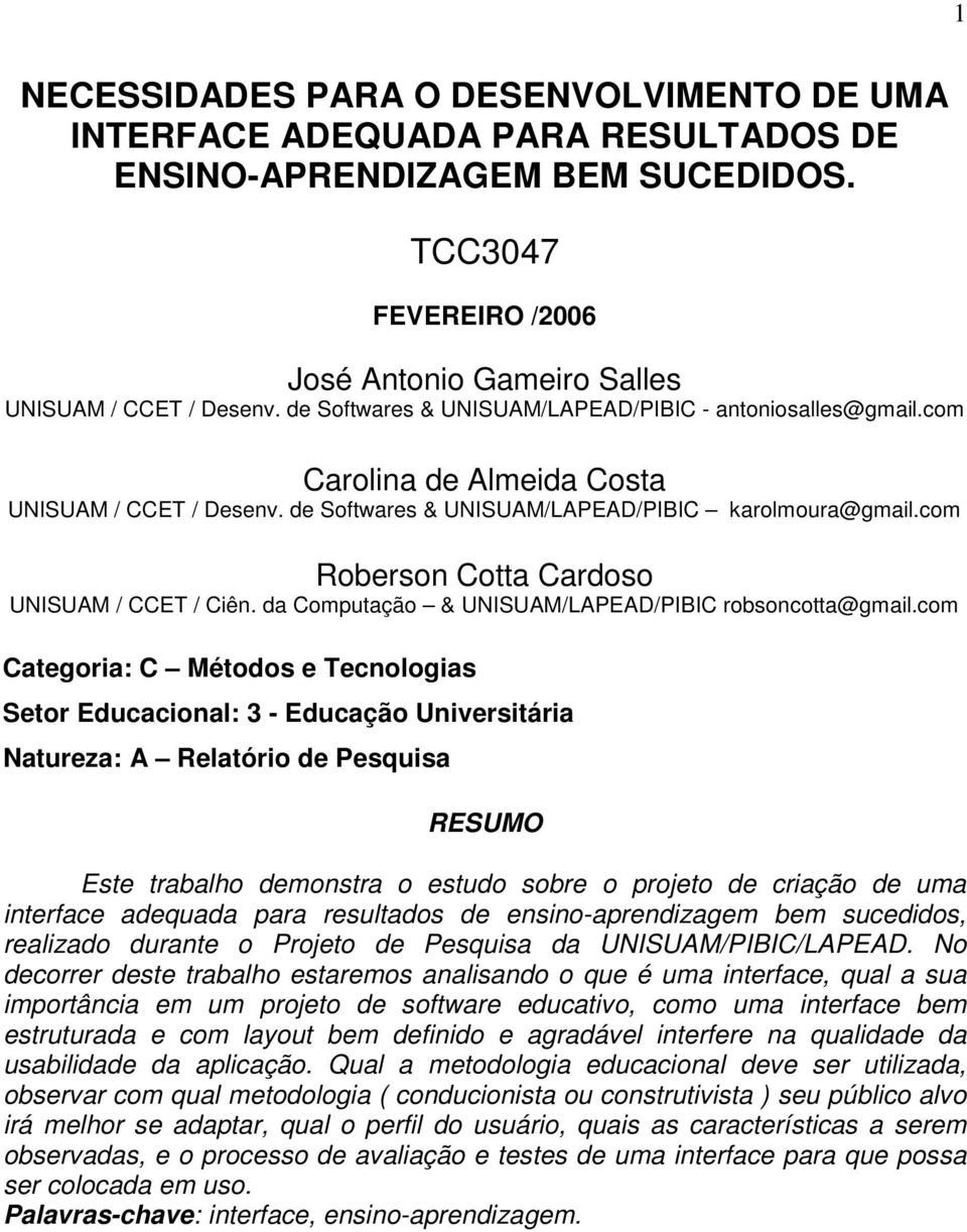 com Roberson Cotta Cardoso UNISUAM / CCET / Ciên. da Computação & UNISUAM/LAPEAD/PIBIC robsoncotta@gmail.