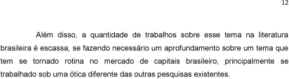 tema que tem se tornado rotina no mercado de capitais brasileiro,