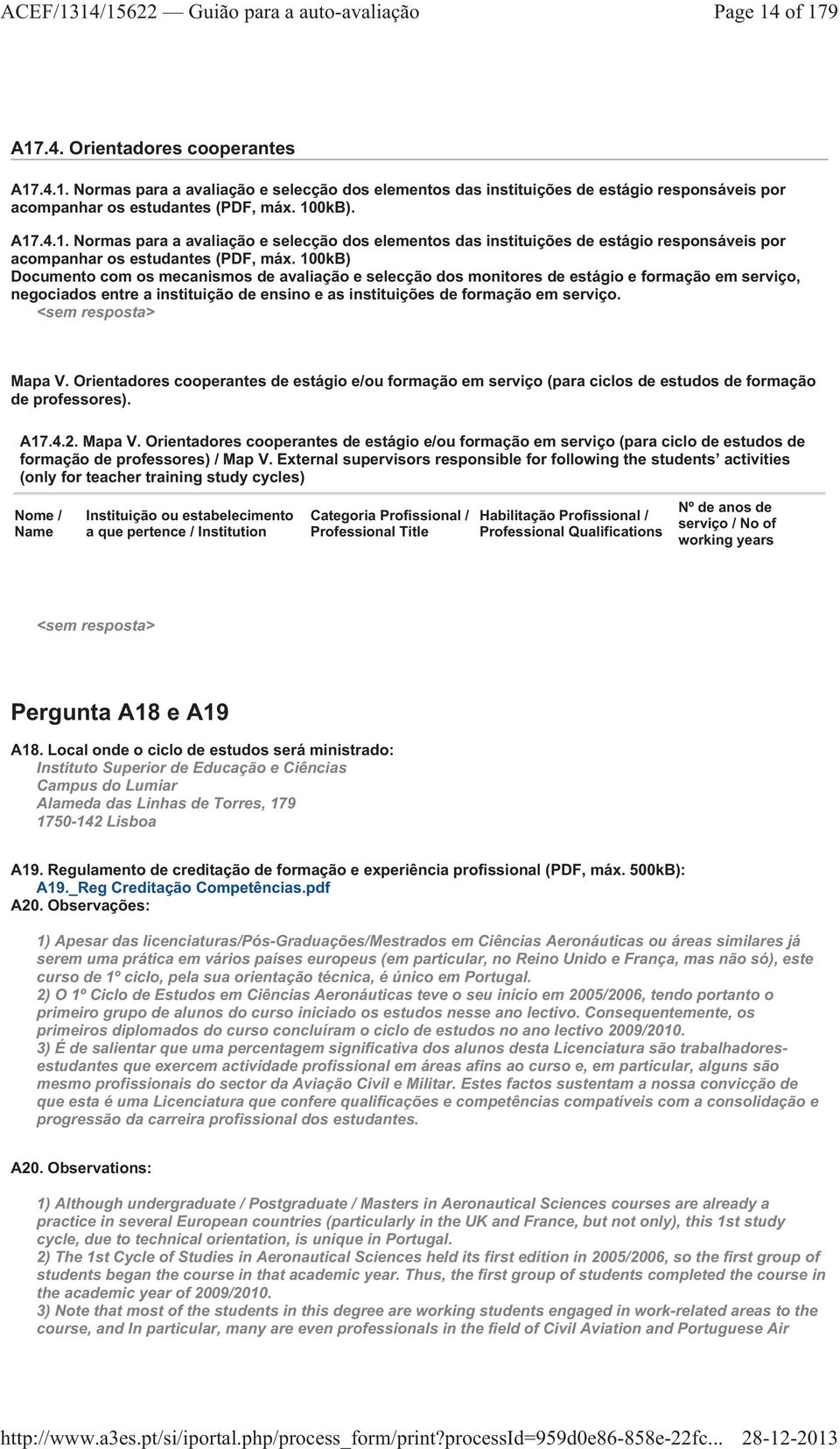 100kB) Documento com os mecanismos de avaliação e selecção dos monitores de estágio e formação em serviço, negociados entre a instituição de ensino e as instituições de formação em serviço.