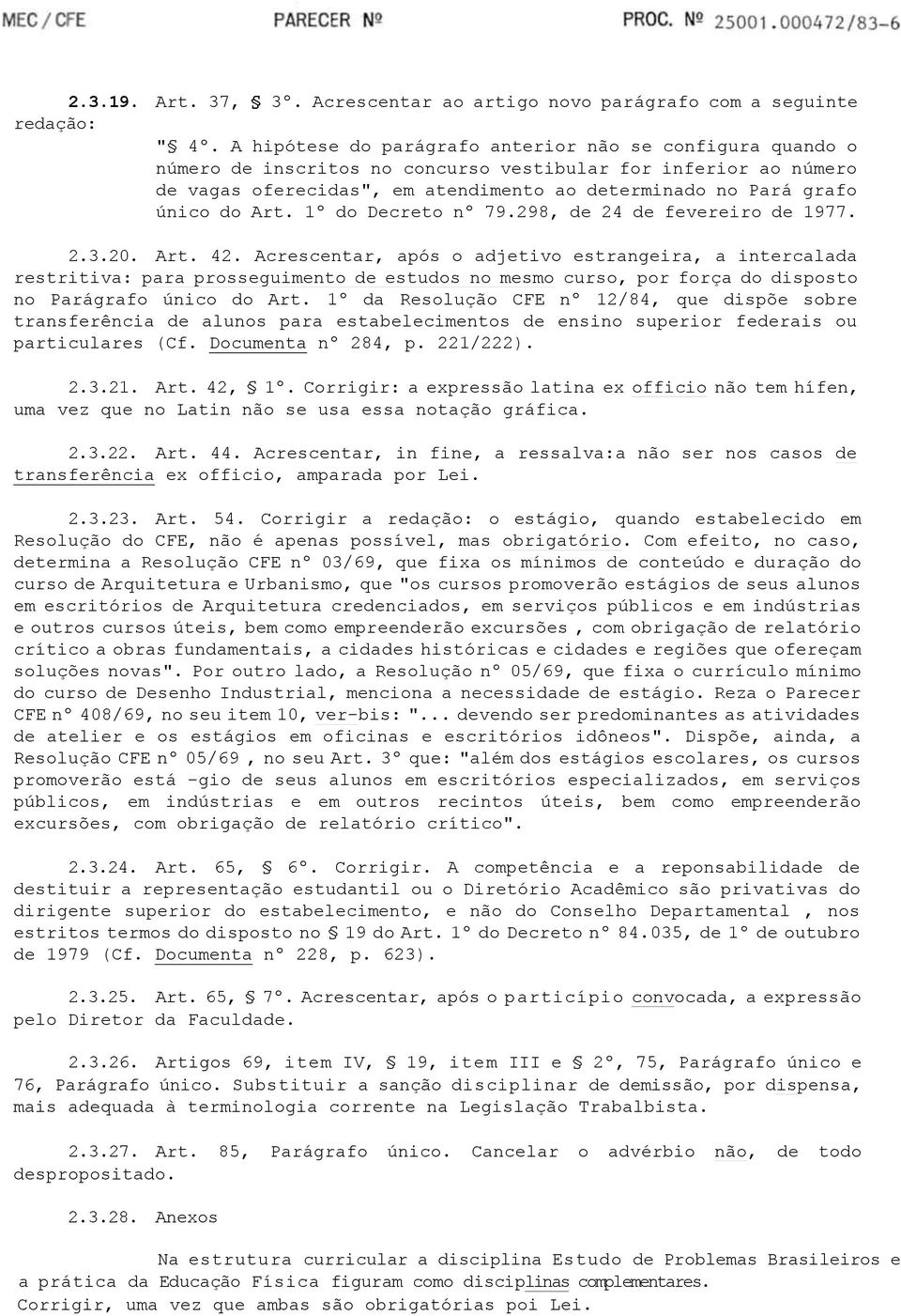 Art. 1º do Decreto nº 79.298, de 24 de fevereiro de 1977. 2.3.20. Art. 42.