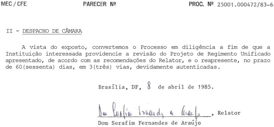 Regimento Unificado apresentado, de acordo com as recomendações do Relator, e o