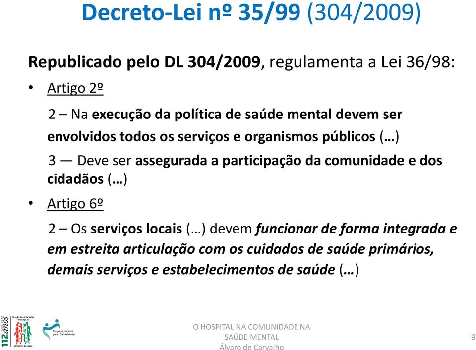 participação da comunidade e dos cidadãos ( ) Artigo 6º 2 Os serviços locais ( ) devem funcionar de forma integrada e