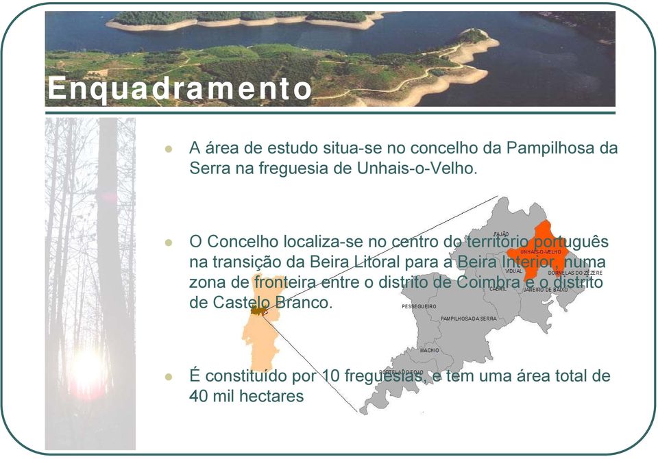 O Concelho localiza-se no centro do território português na transição da Beira Litoral para