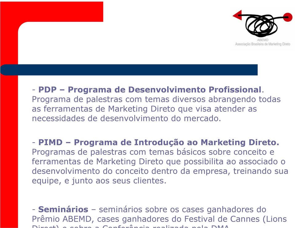 do mercado. - PIMD Programa de Introdução ao Marketing Direto.