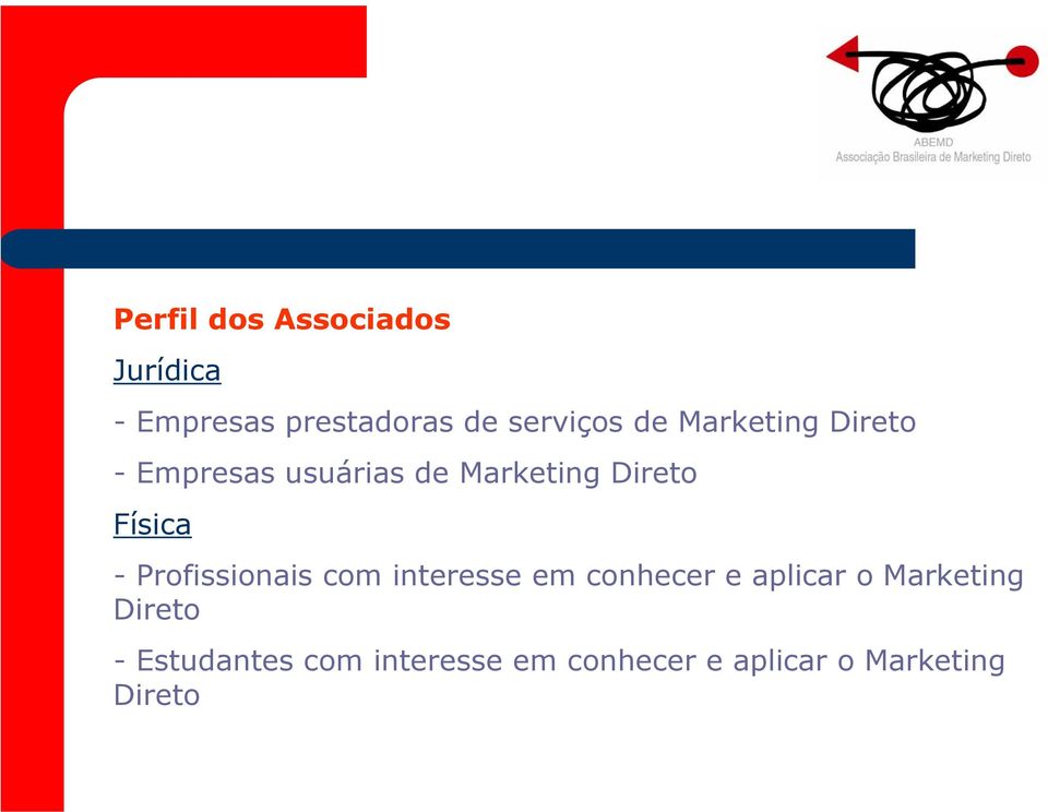 - Profissionais com interesse em conhecer e aplicar o Marketing