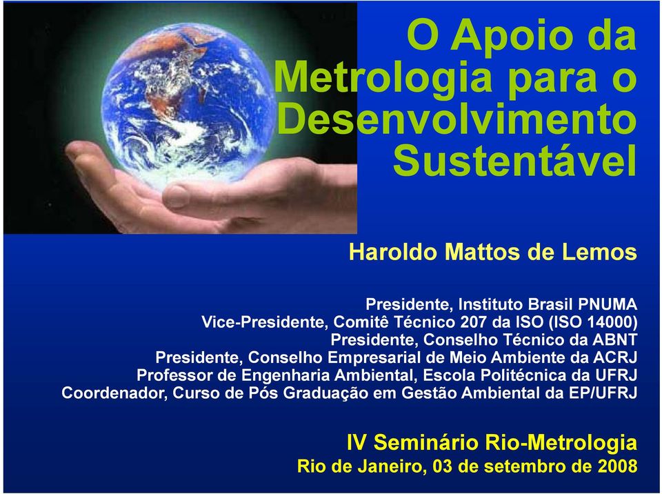 Empresarial de Meio Ambiente da ACRJ Professor de Engenharia Ambiental, Escola Politécnica i da UFRJ Coordenador,