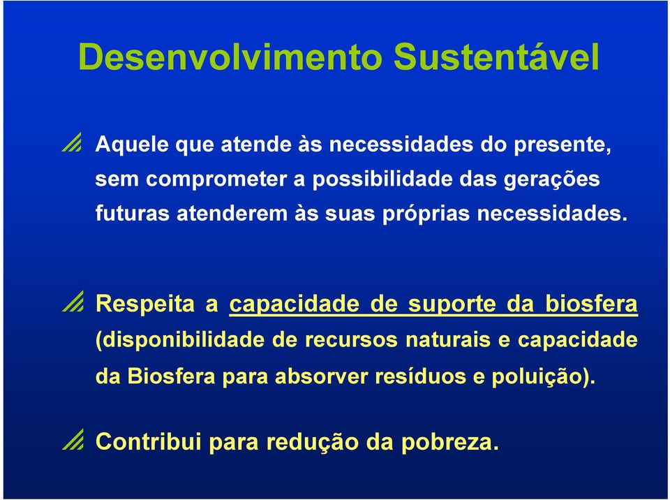 p Respeita a capacidade de suporte da biosfera (disponibilidade de recursos naturais e