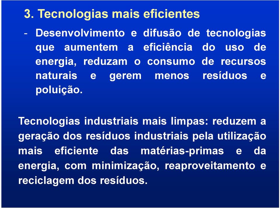 Tecnologias industriais mais limpas: reduzem a geração dos resíduos industriais pela utilização