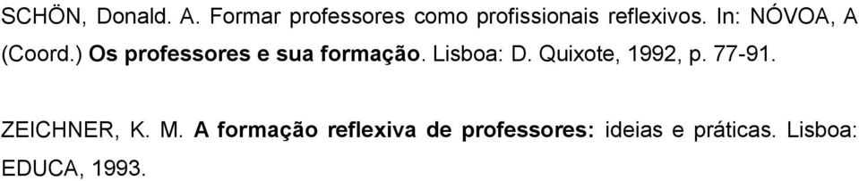 In: NÓVOA, A (Coord.) Os professores e sua formação. Lisboa: D.
