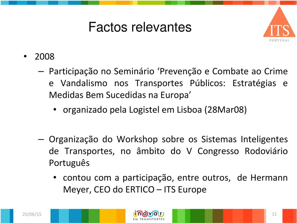 Lisboa(28Mar08) Organização do Workshop sobre os Sistemas Inteligentes de Transportes, no âmbito do V