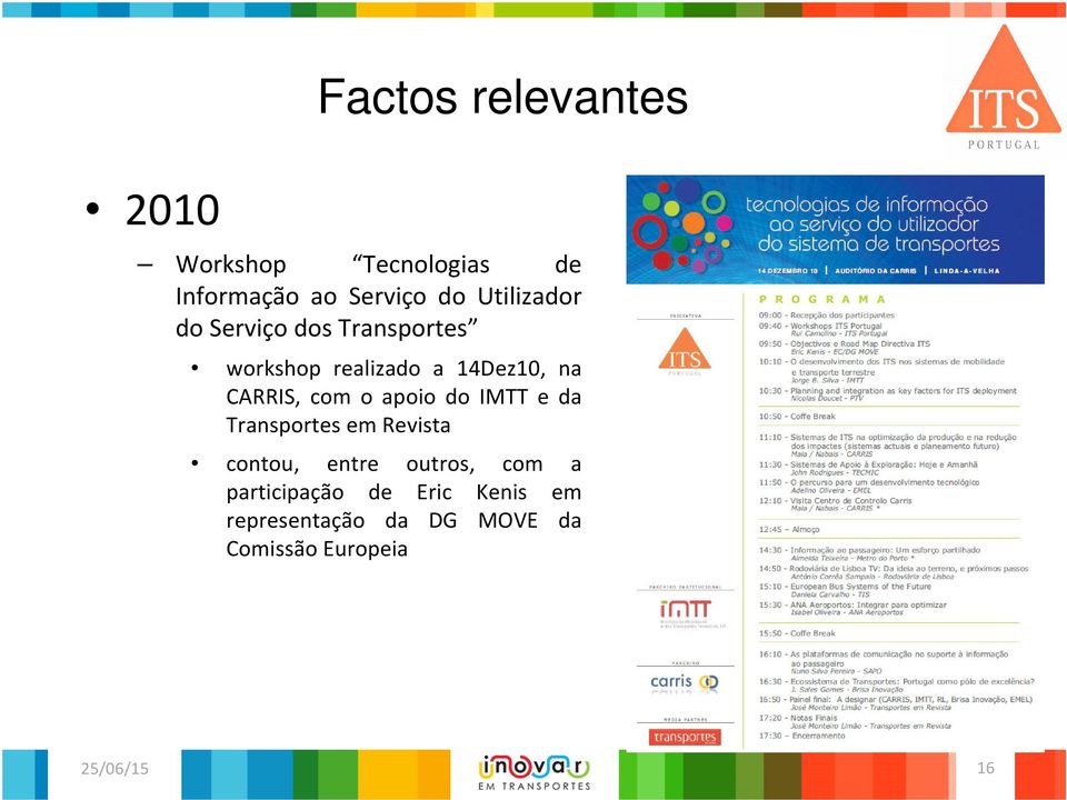 CARRIS, com o apoio do IMTT e da Transportes em Revista contou, entre