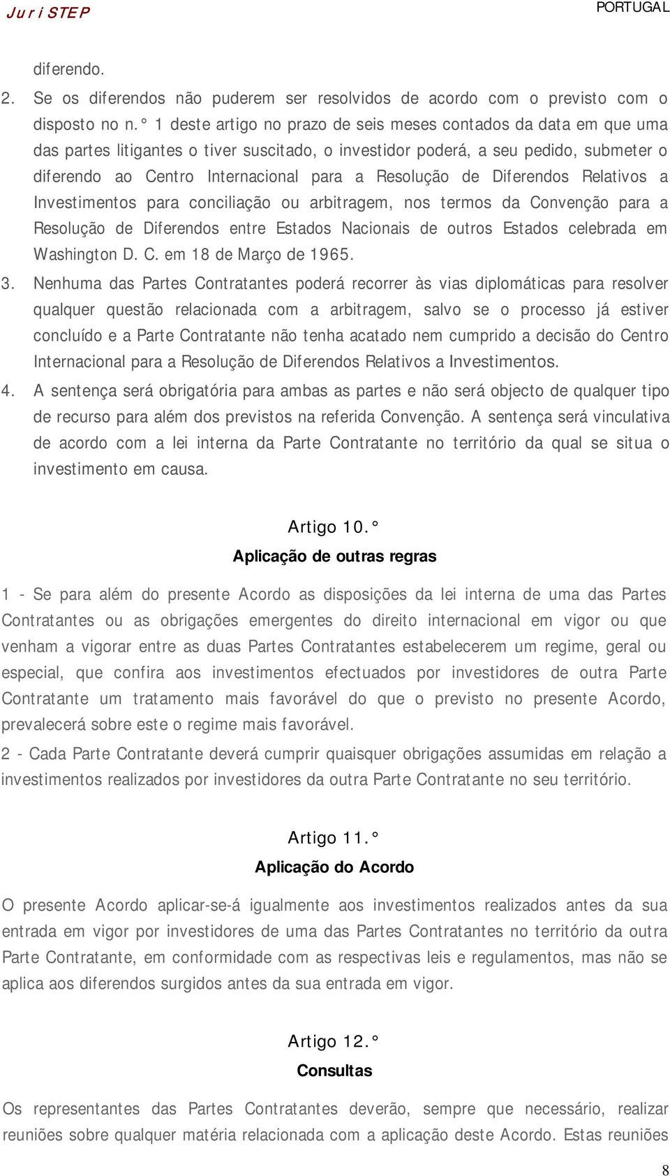 Resolução de Diferendos Relativos a Investimentos para conciliação ou arbitragem, nos termos da Convenção para a Resolução de Diferendos entre Estados Nacionais de outros Estados celebrada em