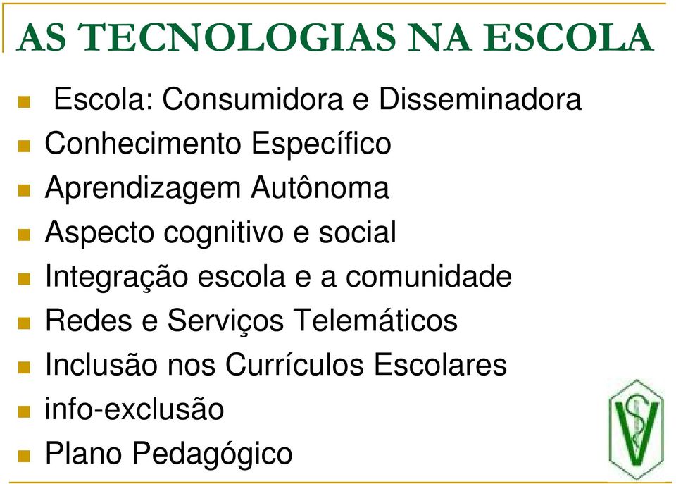 e social Integração escola e a comunidade Redes e Serviços