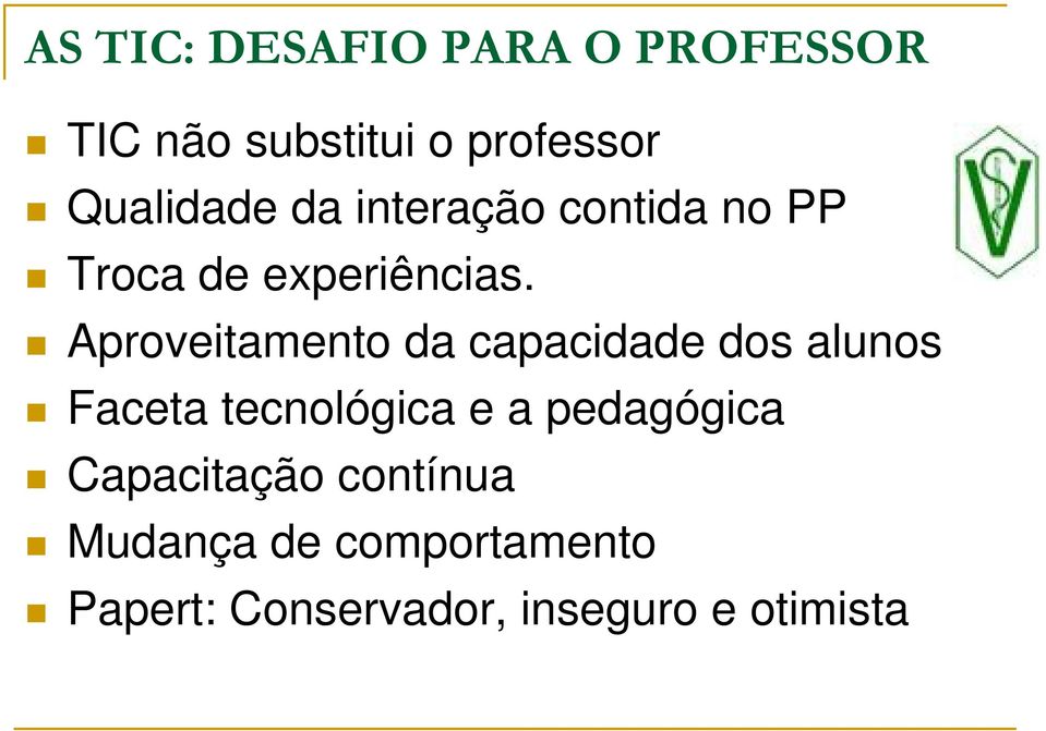 Aproveitamento da capacidade dos alunos Faceta tecnológica e a