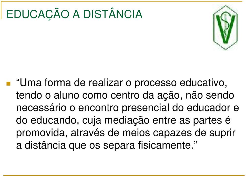 do educador e do educando, cuja mediação entre as partes é promovida,