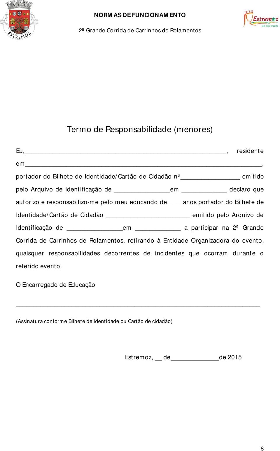 de em a participar na 2ª Grande Corrida de Carrinhos de Rolamentos, retirando à Entidade Organizadora do evento, quaisquer responsabilidades decorrentes de