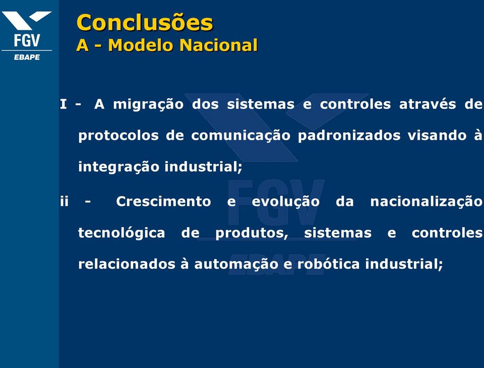 industrial; ii - Crescimento e evolução da nacionalização tecnológica de