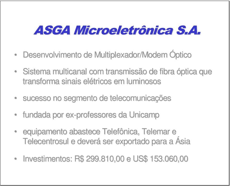 de telecomunicações fundada por ex-professores da Unicamp equipamento abastece Telefônica,