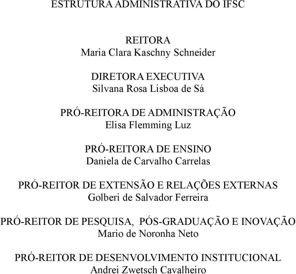 Carrelas PRÓ-REITOR DE EXTENSÃO E RELAÇÕES EXTERNAS Golberi de Salvador Ferreira PRÓ-REITOR DE PESQUISA,