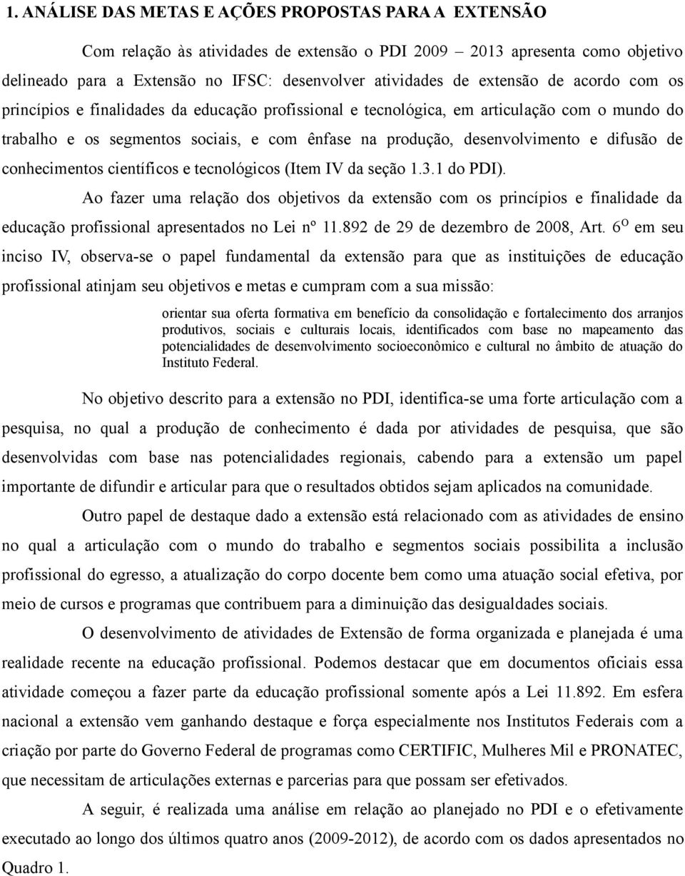 difusão de conhecimentos científicos e tecnológicos (Item IV da seção 1.3.1 do PDI).